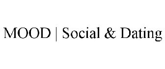 MOOD | SOCIAL & DATING