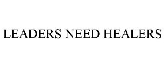 LEADERS NEED HEALERS