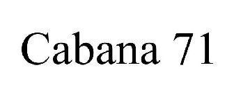 CABANA 71