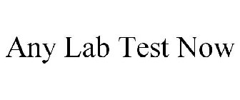 ANY LAB TEST NOW