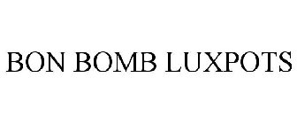 BON BOMB LUXPOTS