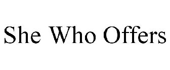 SHE WHO OFFERS