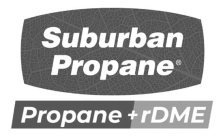 SUBURBAN PROPANE PROPANE + RDME