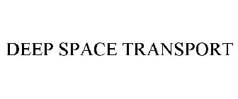 DEEP SPACE TRANSPORT