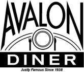 AVALON DINER JUSTLY FAMOUS SINCE 1938
