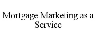 MORTGAGE MARKETING AS A SERVICE