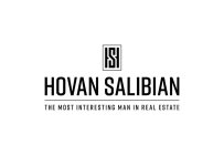HS HOVAN SALIBIAN THE MOST INTERESTING MAN IN REAL ESTATEAN IN REAL ESTATE