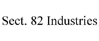SECT.82 INDUSTRIES