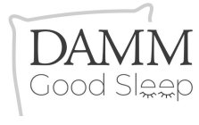 DAMM GOOD SLEEP
