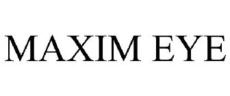 MAXIM EYE