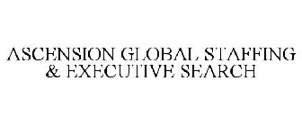 ASCENSION GLOBAL STAFFING & EXECUTIVE SEARCH