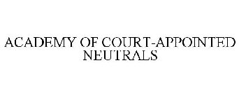 ACADEMY OF COURT-APPOINTED NEUTRALS