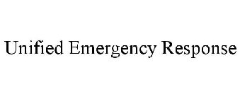 UNIFIED EMERGENCY RESPONSE