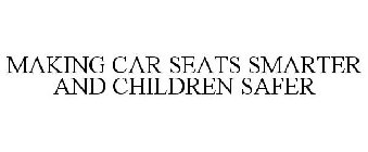 MAKING CAR SEATS SMARTER AND CHILDREN SAFER