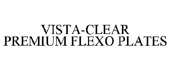 VISTA-CLEAR PREMIUM FLEXO PLATES