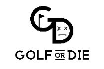 GD GOLF OR DIE
