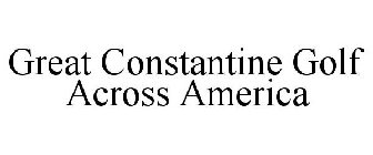 GREAT CONSTANTINE GOLF ACROSS AMERICA