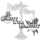 QUALITY OVER QUANTITY