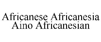 AFRICANESE AFRICANESIA AINO AFRICANESIAN