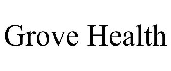 GROVE HEALTH