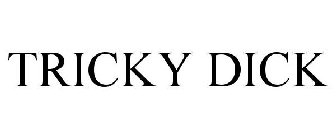 TRICKY DICK