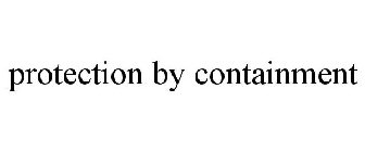 PROTECTION BY CONTAINMENT