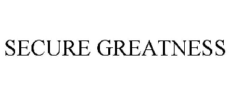 SECURE GREATNESS