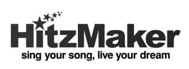HITZMAKER SING YOUR SONG, LIVE YOUR DREAM
