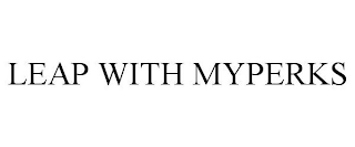 LEAP WITH MYPERKS