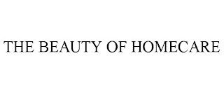 THE BEAUTY OF HOMECARE
