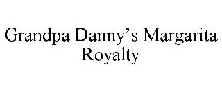 GRANDPA DANNY'S MARGARITA ROYALTY