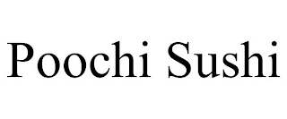 POOCHI SUSHI