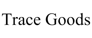 TRACE GOODS