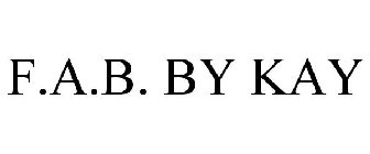 F.A.B. BY KAY