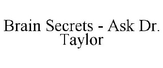 BRAIN SECRETS - ASK DR. TAYLOR