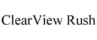 CLEARVIEW RUSH
