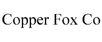 COPPER FOX CO