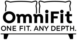 OMNIFIT ONE FIT. ANY DEPTH.