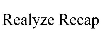 REALYZE RECAP