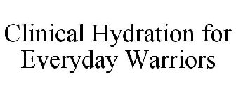 CLINICAL HYDRATION FOR EVERYDAY WARRIORS