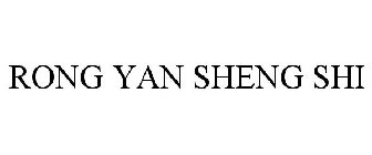 RONG YAN SHENG SHI