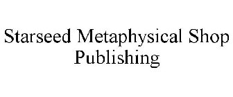 STARSEED METAPHYSICAL SHOP PUBLISHING
