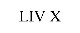 LIV X