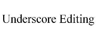 UNDERSCORE EDITING
