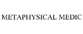 METAPHYSICAL MEDIC