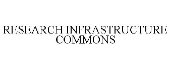 RESEARCH INFRASTRUCTURE COMMONS