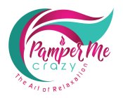 PAMPER ME CRAZY THE ART OF RELAXATION