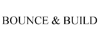 BOUNCE & BUILD
