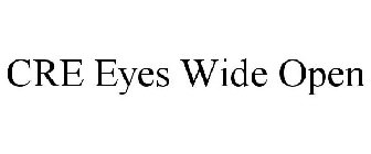 CRE EYES WIDE OPEN