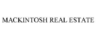 MACKINTOSH REAL ESTATE